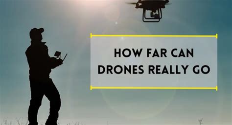 How Far Can Drones Travel: Exploring the Boundaries of Aerial Mobility and Beyond