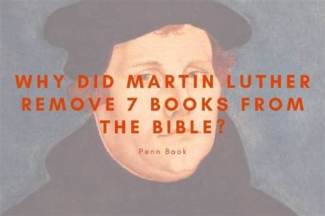 Why Did Martin Luther Remove Books from the Bible: A Journey Through Faith, Politics, and Interpretation